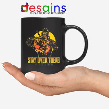 Quote Mortal Kombat 2021 Mug Stay Over There