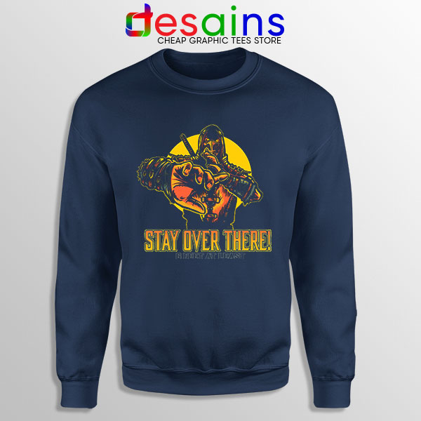 Quote Mortal Kombat 2021 Sweatshirt Stay Over There Desains