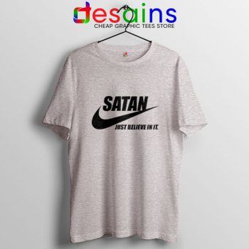 Best Satan Meme Sport Grey T Shirt Nike Funny Just Believe In It
