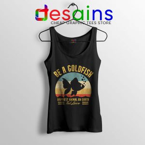 Best Ted Lasso Quote Tank Top Be A Goldfish
