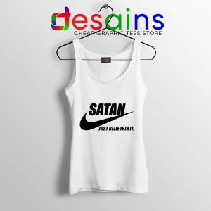 Funny Satan Meme Nike White Tank Top Just Believe In It