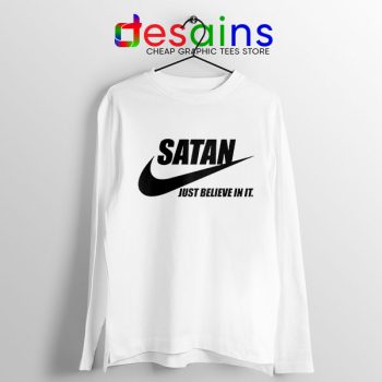 Funny Satan Nike White Long Sleeve Tee Just Believe In It