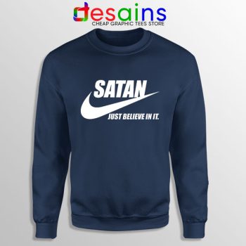 Satan Devil Meme Navy Sweatshirt Nike Funny Just Believe In It