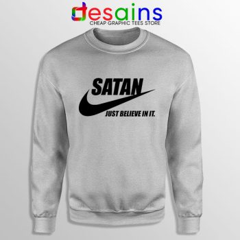 Satan Devil Meme Sport Grey Sweatshirt Nike Funny Just Believe In It