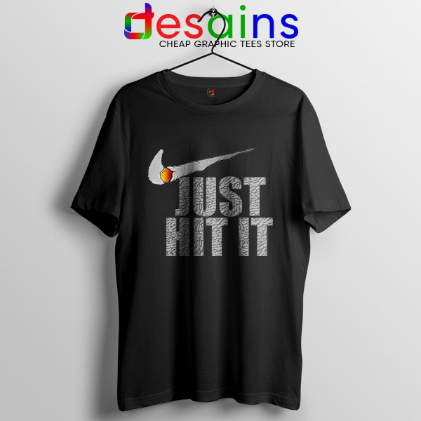 Just Hit It Nike Meme Black T Shirt Just Do It Smoke