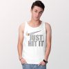 Just Hit It Smoke Nike Tank Top Funny