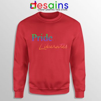 Pride Liberates Rainbow Red Sweatshirt LGBT Flag