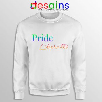 Pride Liberates Rainbow Sweatshirt LGBT Flag