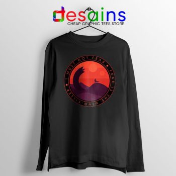 Buy Dune Quotes Fear Long Sleeve Tee I Must Not Fear