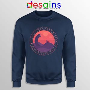 Buy Dune Quotes Fear Navy Sweatshirt I Must Not Fear