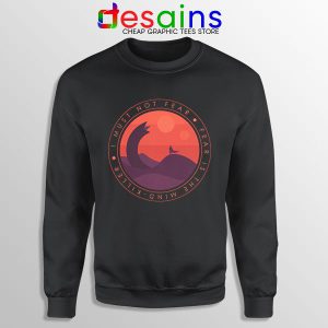 Buy Dune Quotes Fear Sweatshirt I Must Not Fear