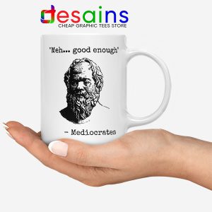 Buy Meh Good Enough Mug Meme Mediocrates