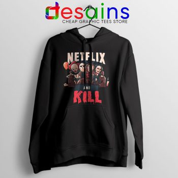 Classic Scary Horror Movie Hoodie Netflix And Kill