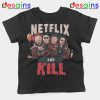 Classic Scary Horror Movie Kids Tee Netflix And Kill