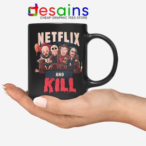 Classic Scary Horror Movie Mug Netflix And Kill