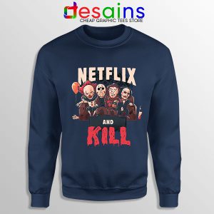 Classic Scary Horror Movie Navy Sweatshirt Netflix And Kill