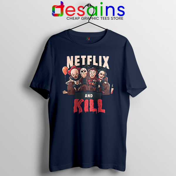 Classic Scary Horror Movie Navy Tshirt Netflix And Kill