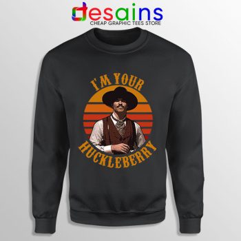 Vintage Your Huckleberry Sweatshirt Tombstone