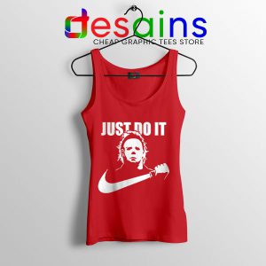 Best Michael Myers Halloween Red Tank Top Just Do It