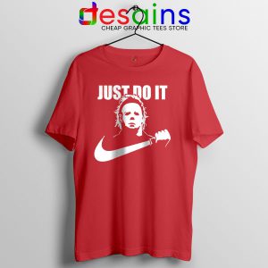 Best Michael Myers Halloween Red Tshirt Just Do It