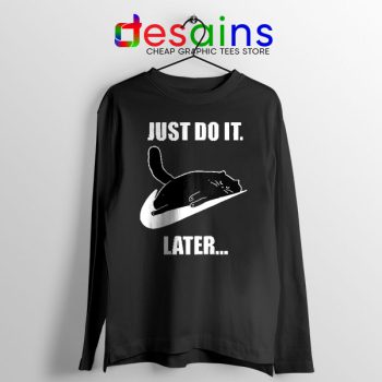 Kitties Meme Just Do It Later Long Sleeve Tee Funny Cats
