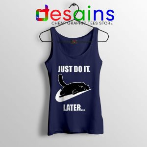 Kitties Meme Just Do It Later Navy Tank Top Funny Cats