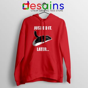 Kitties Meme Just Do It Later Red Hoodie Funny Cats