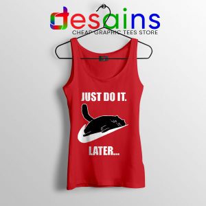 Kitties Meme Just Do It Later Red Tank Top Funny Cats