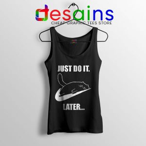 Kitties Meme Just Do It Later Tank Top Funny Cats