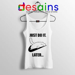 Kitties Meme Just Do It Later White Tank Top Funny Cats