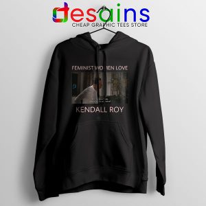 Buy Feminist Women Love Black Hoodie Kendall Roy