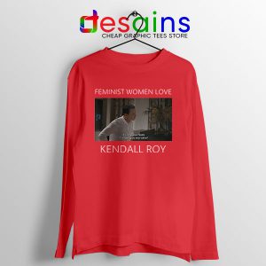 Feminist Women Love Red Long Sleeve Tee Kendall Roy