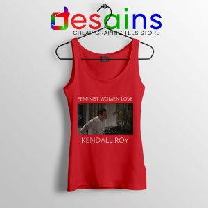 Feminist Women Love Red Tank Top Kendall Roy