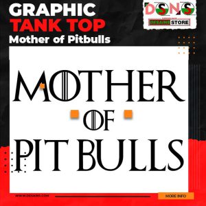 Mother of Pitbulls Graphic Tank Top – Mother Of Dragons Parody