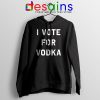Hoodie I Vote for Vodka Cocktails Meme Funny