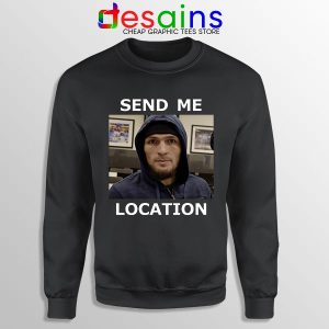 Sweatshirt Khabib UFC Send Me Location Meme