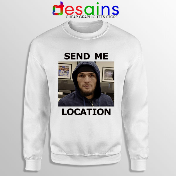 Sweatshirt White Khabib UFC Send Me Location Meme