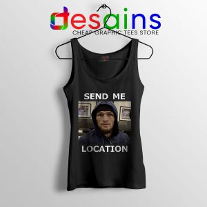 Tank Top Khabib UFC Send Me Location Meme Funny