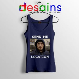 Tank Top Navy Khabib UFC Send Me Location Meme Funny