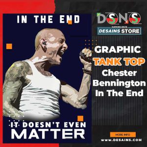 Tank Top Chester Bennington In The End Linkin Park