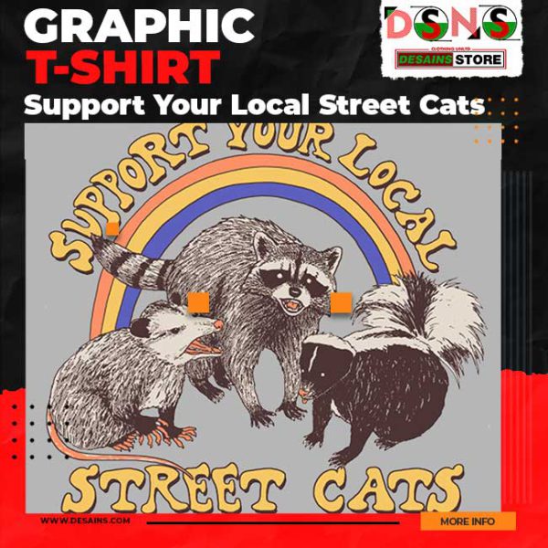 Street Cats Graphic T-Shirt - Meme Support Your Local Street Cats