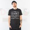 I Smoke Cigars and Know Things T-Shirt – Tyrion Lannister Inspired Funny Tee