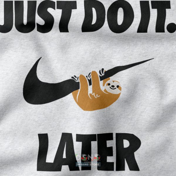 Just Do It Later Sloth Funny Meme T-Shirt – Lazy Day Nike Parody