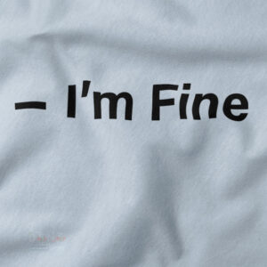 Black crewneck with funny I Am Fine meme-style design