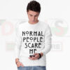 Black sweatshirt with “Normal People Scare Me” horror quote
