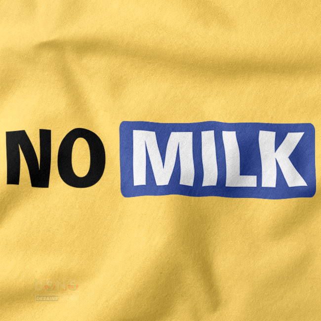 Sarcastic humor graphic tee with No Milk text