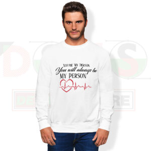 You’re My Person Grey’s Anatomy quote sweatshirt