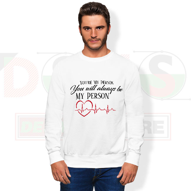 You’re My Person Grey’s Anatomy quote sweatshirt
