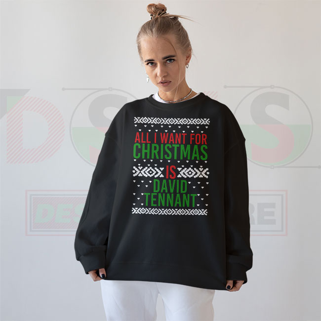 All I Want For Christmas Is David Tennant Sweatshirt – Cozy Fan Vibes