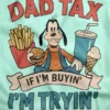 Dad Tax Goofy Funny Graphic Tee for Parents